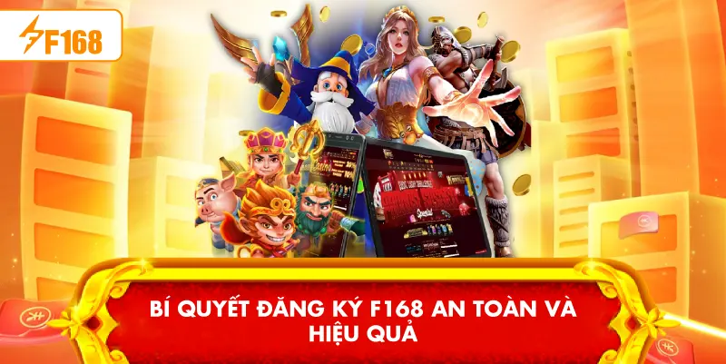 Bí quyết Đăng ký F168 an toàn và hiệu quả