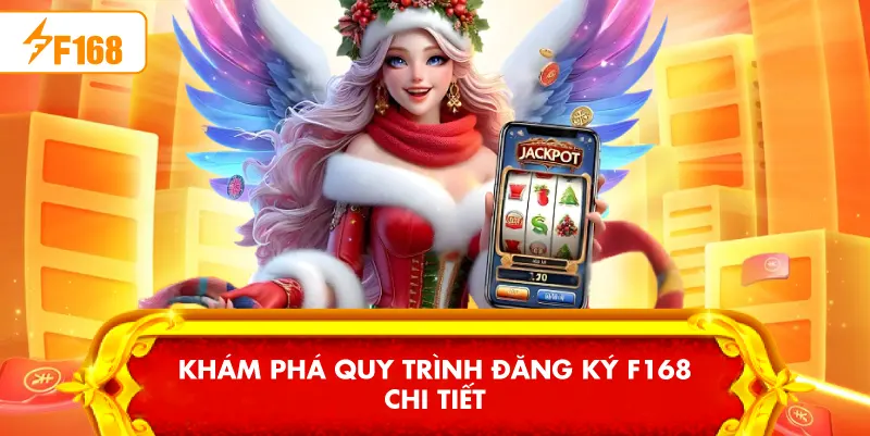 Khám phá quy trình Đăng ký F168 chi tiết